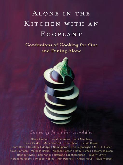 Title details for Alone in the Kitchen with an Eggplant by Jenni Ferrari-Adler - Available